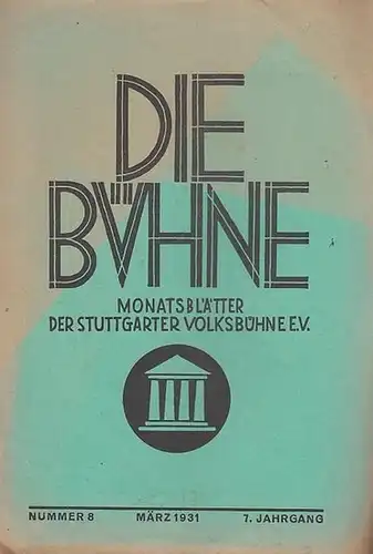 Stuttgart. - Volksbühne. - Bühne, Die. - Schriftleiter: Erwin Schöttle: Die Bühne. Nummer 8, März 1931. 7. Jahrgang. Monatsblätter der Stuttgarter Volksbühne e. V. ( früher: Monatshefte ). 