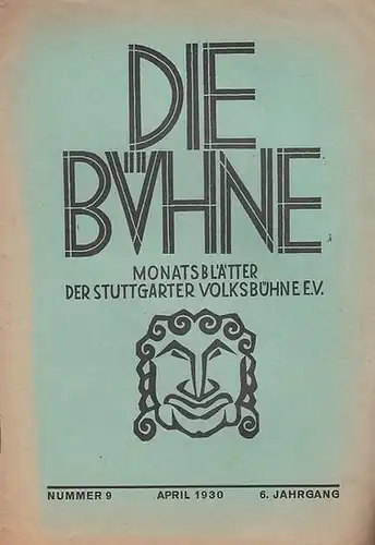 Die Bühne. Nummer 9, April 1930. 6. Jahrgang. Monatsblätter der Stuttgarter Volksbühne e. V. ( früher: Monatshefte )
