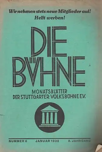 Stuttgart. - Volksbühne. - Bühne, Die. - Schriftleiter: Carl Wildhirt: Die Bühne. Nummer 6, Januar 1932. 8. Jahrgang. Monatsblätter der Stuttgarter Volksbühne e. V. ( früher: Monatshefte ). 