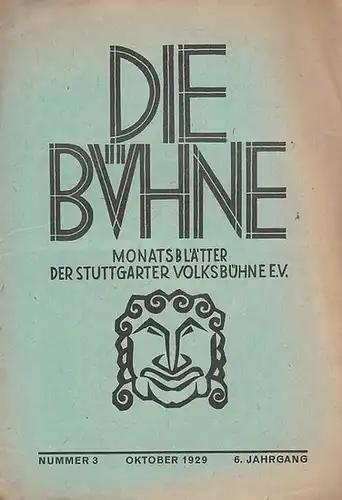 Stuttgart. - Volksbühne. - Bühne, Die. - Schriftleiter: Erwin Schöttle: Die Bühne. Nummer 3, Oktober 1929. 6. Jahrgang. Monatsblätter der Stuttgarter Volksbühne e. V. ( früher: Monatshefte ). 
