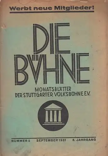 Stuttgart. - Volksbühne. - Bühne, Die. - Schriftleiter: Carl Wildhirt: Die Bühne. Nummer 2, September 1931. 8. Jahrgang. Monatsblätter der Stuttgarter Volksbühne e. V. ( früher: Monatshefte ). 