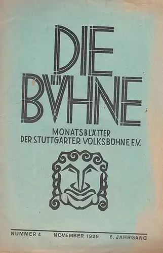 Stuttgart. - Volksbühne. - Bühne, Die. - Schriftleiter: Erwin Schöttle: Die Bühne. Nummer 4, November 1929. 6. Jahrgang. Monatsblätter der Stuttgarter Volksbühne e. V. ( früher: Monatshefte ). 