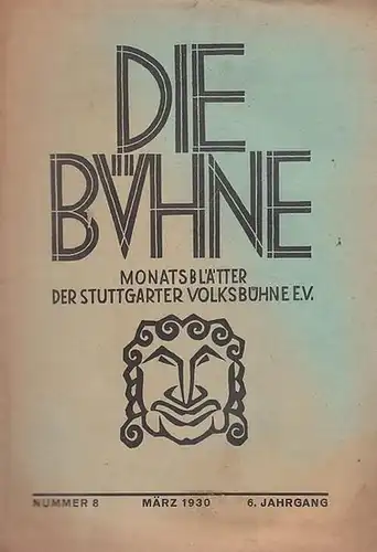 Stuttgart. - Volksbühne. - Bühne, Die. - Schriftleiter: Erwin Schöttle. - Elsbeth Süßkind - Zahn: Die Bühne. Nummer 8, März 1930. 6. Jahrgang. Monatsblätter der Stuttgarter Volksbühne e. V. ( früher: Monatshefte ). 