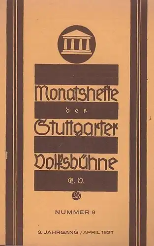 Stuttgart. - Volksbühne. - Schriftleiter: Albert Brodbeck: Monatshefte der Stuttgarter Volksbühne. Nummer 9, April 1927. 3. Jahrgang ( später: Die Bühne. Monatsblätter ). 