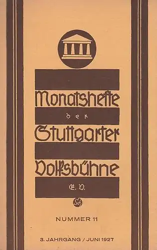 Monatshefte der Stuttgarter Volksbühne. Nummer 11, Juni 1927. 3. Jahrgang ( später: Die Bühne. Monatsblätter )
