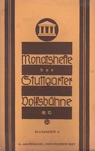 Stuttgart. - Volksbühne. - Schriftleiter: Albert Brodbeck: Monatshefte der Stuttgarter Volksbühne. Nummer 4, November 1927. 4. Jahrgang ( später: Die Bühne. Monatsblätter ). 