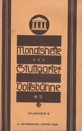 Stuttgart. - Volksbühne. - Schriftleiter: Albert Brodbeck: Monatshefte der Stuttgarter Volksbühne. Nummer 8, März 1928. 4. Jahrgang ( später: Die Bühne. Monatsblätter ). 