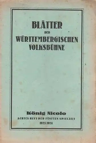 Blätter der Württembergischen Volksbühne. Achtes ( 8. ) Heft, 1923   1924, 5. Spielzeit. Mit Besetzungsliste zu: König Nicolo oder So ist das Leben.. 