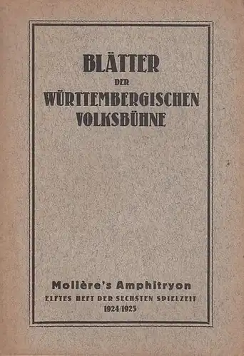 Württemberg. - Volksbühne. - Leitung: Ernst Leopold Stahl. - Moliere: Blätter der Württembergischen Volksbühne. Elftes ( 11. ) Heft, 1924 - 1925, 6. Spielzeit. Mit...