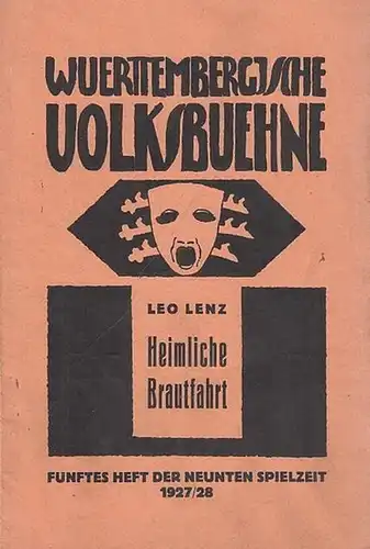 Blätter der Württembergischen Volksbühne. Fünftes ( 5. ) Heft, 1927   1928, 9. Spielzeit. Mit Besetzungsliste zu: Heimliche Brautfahrt ( Leo Lenz ). Regie:.. 
