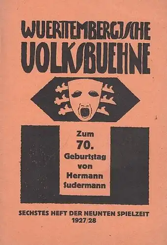 Blätter der Württembergischen Volksbühne. Sechstes ( 6. ) Heft, 1927   1928, 9. Spielzeit. Mit Besetzungsliste zu: Das Glück im Winkel ( Hermann Sudermann.. 