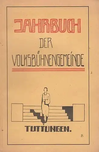 Tuttlingen. - Volksbühne. - Paul, Alexander (verantwortlich). - Leitung: Hans Herbert Michels: Jahrbuch der Volksbühnengemeinde Tuttlingen. 1928 / 1929. 