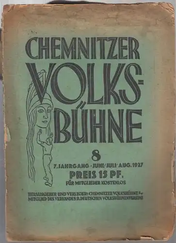 Chemnitz. - Volksbühne. - Schriftleitung: Hans Keller und Oskar Geil: Chemnitzer Volksbühne. Nr. 8, Juni - Juli 1927, 7. Jahrgang (Schluss- Heft des Jahrgangs ). 