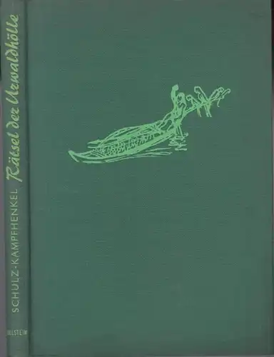 Schulz Kampfhenkel, Otto (1919   1989)   Gerd Kahle: Rätsel der Urwaldhölle. Ein Expeditionsbericht aus Amazonien von der ersten Süd Nord Durchquerung Brasilianisch.. 