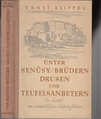 Klippel, Ernst: Unter Senusy-Brüdern, Drusen und Teufelsanbetern - Im Sattel zu orientalischen Geheimsekten. 
