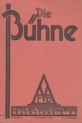 Volksbühne Braunschweig. - Bühne, Die. - Schriftleitung: Robert Klingemann: Die Bühne. Nummer 4, November 1927, IV. Jahrgang. Blätter der Freien Volksbühne Braunschweig e. V. 