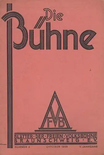 Volksbühne Braunschweig. - Bühne, Die. - Schriftleitung: Robert Klingemann: Die Bühne. Nummer 3, Oktober 1928, V. Jahrgang. Blätter der Freien Volksbühne Braunschweig e. V. 