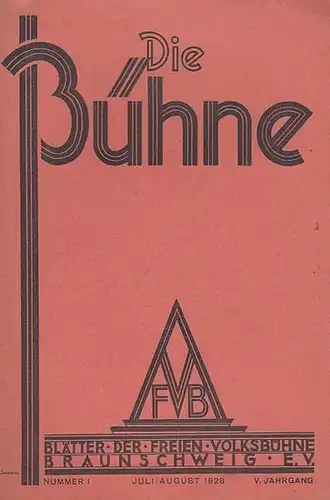 Volksbühne Braunschweig. - Bühne, Die. - Schriftleitung: Robert Klingemann: Die Bühne. Nummer 1, Juli - August 1928, V. Jahrgang. Blätter der Freien Volksbühne Braunschweig e. V. 