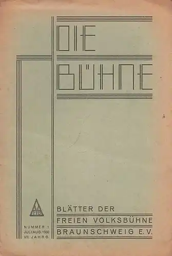 Volksbühne Braunschweig. - Bühne, Die. - Schriftleitung: Robert Klingemann: Die Bühne. Nummer 1, Juli - August 1930, VII. Jahrgang. Blätter der Freien Volksbühne Braunschweig e. V. 