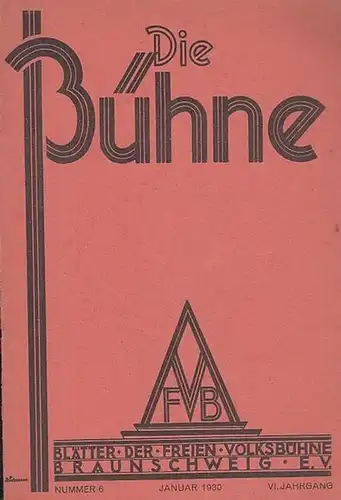 Die Bühne. Nummer 6, Januar 1930, VI. Jahrgang. Blätter der Freien Volksbühne Braunschweig e. V