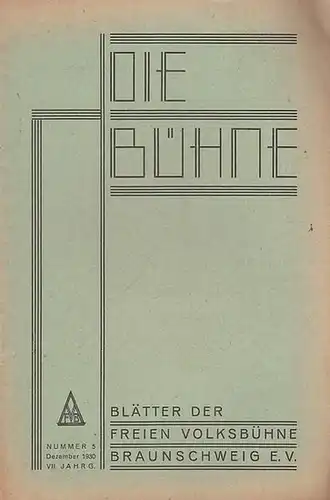 Volksbühne Braunschweig. - Bühne, Die. - Schriftleitung: Robert Klingemann: Die Bühne. Nummer 5, Dezember 1930, VII. Jahrgang. Blätter der Freien Volksbühne Braunschweig e. V. 
