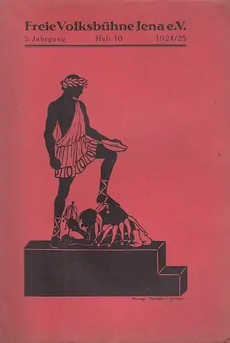 Jena. - Freie Volksbühne: Freie Volksbühne Jena e. V. Heft 10 / 5. Jahrgang 1924 / 1925.