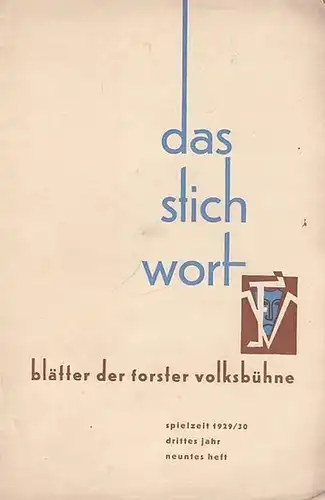 Forst. - Volksbühne. - Stichwort, Das. - Max Reichmuth (Verantwortlich). - Hans Müller - Schlösser: Das Stichwort. Spielzeit 1929 / 1930, Heft 9 (Mai 1930)...