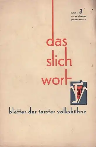 Forst. - Volksbühne. - Stichwort, Das. - Max Reichmuth (Verantwortlich): Das Stichwort. Spielzeit 1930 / 1931, Heft 3 (November 1930), viertes Jahr. Blätter der Forster Volksbühne. 