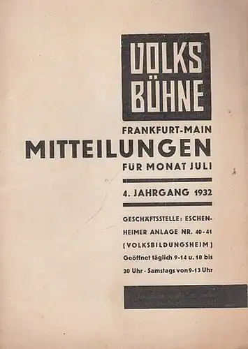 Volksbühne Frankfurt am Main. - Schriftleitung: A. Neuburg: Mitteilungen für Monat Juli 1932, 4. Jahrgang. Volksbühne Frankfurt - Main. 