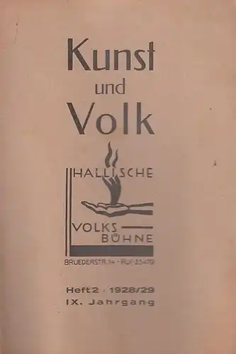 Hallische Volksbühne. - Halle an der Saale. - Kunst und Volk. - Schriftleitung: Dr. Menzer: Kunst und Volk. Blätter der Hallischen Volksbühne. Heft 2, 1928 / 1929, IX. Jahrgang. 