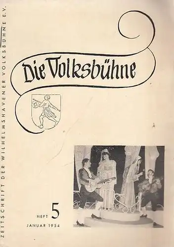 Volksbühne Wilhelmshaven: Die Volksbühne. Heft Nummer 5, Januar 1954, Jahrgang 6. Blätter der Volksbühne Wilhelmshaven e. V. 
