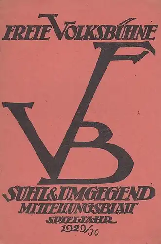 Freie Volksbühne Suhl und Umgegend e. V. Heft 7, April 1930, 5. Jahrgang. Mitteilungsblatt. Spieljahr 1929 / 1930. Mit Besetzungsliste zu: ' Flieg, roter Adler.. 