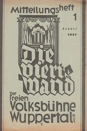 Vierte Wand, Die. - Freie Volksbühne Wuppertal. - Schriftleitung: W. Fleischer: Die vierte Wand der Freien Volksbühne Wuppertal e. V. Mitteilungsheft 1, August 1931. 