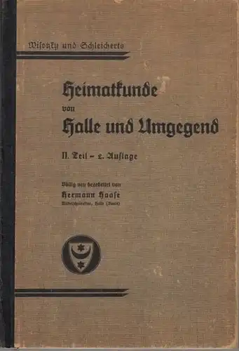 Halle an der Saale.- Hermann Haase (Bearb.): Wisotzki und Schleicherts Heimatkunde von Halle und Umgegend. Zweiter Teil apart: Geschichtliche Heimatkunde. 