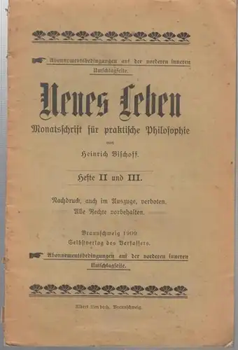 Neues Leben. - Bischoff, Heinrich: Neues Leben. Heft II und III. Monatsschrift für praktische Philosophie. 