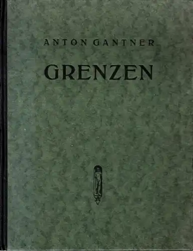 Gantner, Anton: Grenzen (tat einer abrechnung). (= Reihe jüngerer Dichtung VIII). 