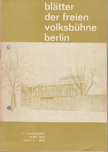 Freie Volksbühne Berlin: Blätter der Freien Volksbühne Berlin. 17. Jahrgang, Heft 2, April  - Mai 1963. 