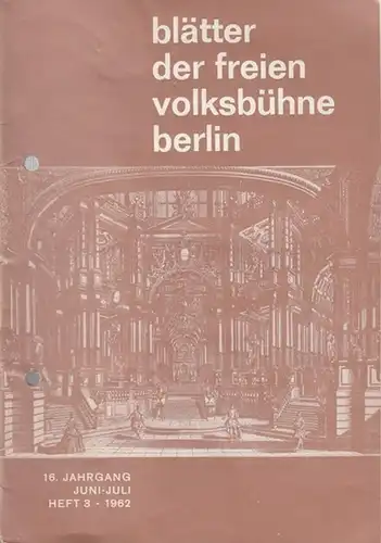 Freie Volksbühne Berlin: Blätter der Freien Volksbühne Berlin. 16. Jahrgang, Heft 3, Juni - Juli 1962. 