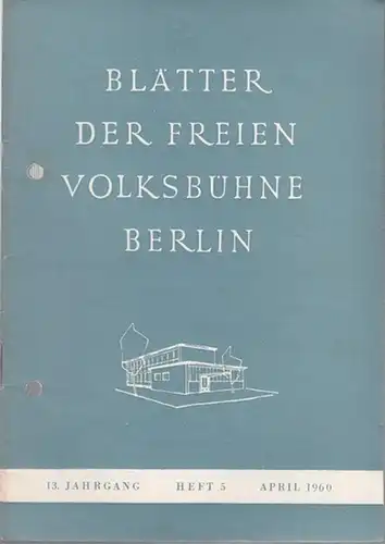 Freie Volksbühne Berlin: Blätter der Freien Volksbühne Berlin. April 1960, 13. Jahrgang, Heft 5. - Aus dem Inhalt: Der Fall ,,Noelte" / Hauptversammlung der FVB...