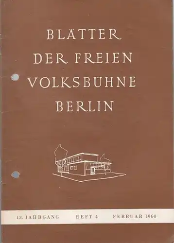 Freie Volksbühne Berlin: Blätter der Freien Volksbühne Berlin. Februar 1960, 13. Jahrgang, Heft 4. - Aus dem Inhalt: O. Becker: An der Wende der Zeit-Bruno...