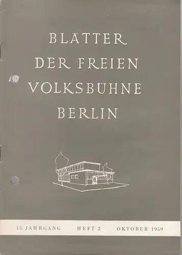 Freie Volksbühne Berlin: Blätter der Freien Volksbühne Berlin. Oktober 1959, 13. Jahrgang, Heft 2. - Aus dem Inhalt: Herbert Pfeiffer: Schiller-Vergangenheit und Zukunft / Walther...
