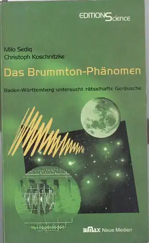 Sediq, Milo / Koschnitzke, Christoph: Das Brummton - Phänomen. Baden - Württemberg untersucht rätselhafte Geräusche. 
