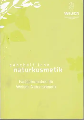 Weleda: Weleda. Ganzheitliche naturkosmatetik. Fachformationen für Weleda Naturkosmetik. 