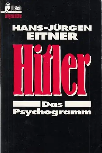 Hitler, Adolf. - Eitner, Hans - Jürgen: Hitler. Das Psychogramm. 