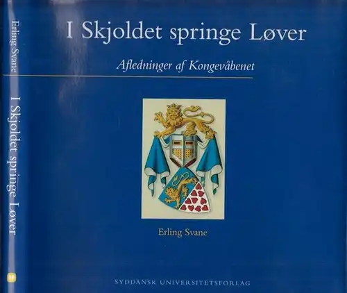 Svane, Erling: I Skjoldet springe Lover ( Löver ). Afledninger af Kongevabenet. (= University of Southern Denmark Studies in History and Social Sciences, Vol. 255). 
