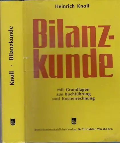 Knoll, Heinrich: Bilanzkunde mit Grundlagen aus Buchführung und Kostenrechnung. 