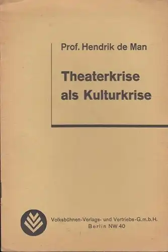 Man, Hendrik de: Theaterkrise als Kulturkrise. 