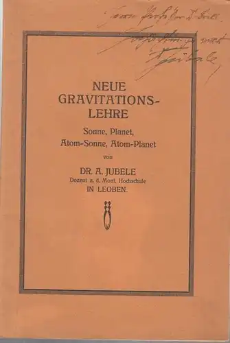 Jubele, A: Neue Gravitationslehre. Sonne, Planet, Atom - Sonne, Atom - Planet. 