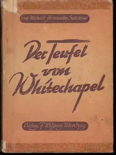 Soltikow, Graf Michael Alexander. - Vorwort : Fr. W. von Rauchhaupt. - Bucheinband und Bilder : Paul Thesing: Der Teufel von Whitechapel. Englische Rechtspflege auf der Anklagebank.