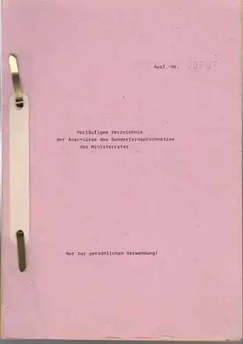 Berlin. - Sonder - Fernsprechnetz des Ministerrats: Vorläufiges Verzeichnis der Anschlüsse des Sonderfernsprechnetzes des Ministerrates ( Nur zur persönlichen Verwendung ). Ausf. - Nr. 00607. 